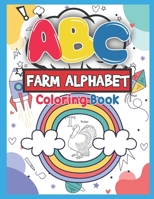 ABC Farm Alphabet Coloring Book: ABC Farm Alphabet Activity Coloring Book for Toddlers and Ages 2, 3, 4, 5 - An Activity Book for Toddlers and ... the English Alphabet Letters from A to Z 1650534256 Book Cover