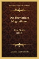 Das Breviarium Moguntinum: Eine Studie (1884) 1168034531 Book Cover