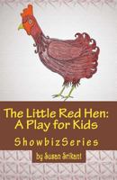 The Little Red Hen: A Play for Kids (ShowbizSeries) 1533394997 Book Cover