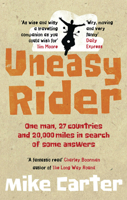 Uneasy Rider: 20,000 miles on two wheels in search of love, life and answers 0091923263 Book Cover