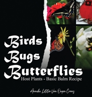 Birds Bugs Butterflies: Host Plants - Basic Balm Recipe B0GNF577YK Book Cover