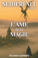 SEIDERFALL Tome 1 L'âme de la magie (French Edition) B0GPT7HXJQ Book Cover