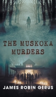 The Muskoka Murders 1038301912 Book Cover