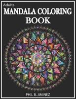 Adult Mandala Coloring Book: Stress Reliving Designs And Unique Patterns B08HQ4XTJ5 Book Cover