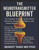 THE NEUROTRANSMITTER BLUEPRINT: The Complete Scientific Guide to Brain Chemistry, Emotional Intelligence, and Human Behavior B0G2JDYBR7 Book Cover