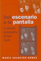 Del escenario a la pantalla: La adaptación cinematográfica del teatro español (North Carolina Studies in the Romance Languages and Literatures, No 26) 0807892696 Book Cover