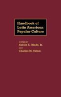 Handbook of Latin American Popular Culture 0313232938 Book Cover