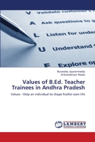 Values of B.Ed. Teacher Trainees in Andhra Pradesh: Values - Help an individual to shape his/her own life 3659116890 Book Cover