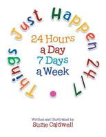 Things Just Happen 24/7: 24 Hours a Day 7 Days a Week 1483651436 Book Cover