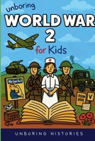 Unboring World War 2 for Kids B0GL39KRVS Book Cover