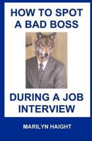 How to Spot a Bad Boss During A Job Interview 0980039037 Book Cover