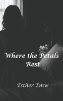 Where the Petals Rest B0FP9YNRGW Book Cover