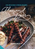Almond Bar: 100 Delicious Syrian Recipes 1909342572 Book Cover