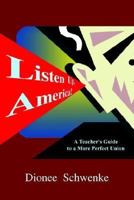 Listen Up, America!: A Teacher's Guide to a More Perfect Union 1410788989 Book Cover