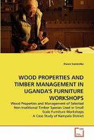 WOOD PROPERTIES AND TIMBER MANAGEMENT IN UGANDA'S FURNITURE WORKSHOPS 363930909X Book Cover