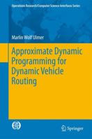 Approximate Dynamic Programming for Dynamic Vehicle Routing 3319555103 Book Cover