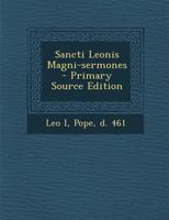 Sancti Leonis Magni Sermones (Classic Reprint) 1019327979 Book Cover