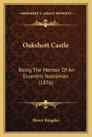 Oakshott Castle, by Granby Dixon, Ed. [Or Rather Written] by H. Kingsley 1246106051 Book Cover