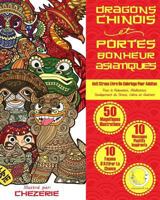 ANTI STRESS Livre De Coloriage Pour Adultes: Dragons Chinois Et Portes-Bonheur Asiatiques (Art-Therapie Pour Femme Et Homme pour la meditation, relaxation, soulagement du stress) 1533497559 Book Cover