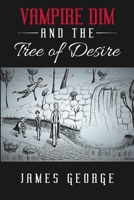 Vampire Dim and the Tree of Desire 1483479579 Book Cover