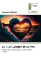 Ce que l'Amour n'est pas: Préface du Père Bernard UGEUX, M.Afr. 6204964348 Book Cover