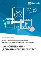 Jan Böhmermanns "Schmähkritik im Kontext. Satire als künstlerische Intervention zwischen politischem Kalkül und Kunstfreiheit 3960952457 Book Cover