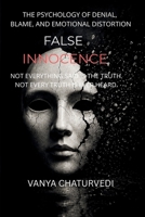 False Innocence: The Psychology of Denial, Blame, and Emotional Distortion B0H2RNDF5P Book Cover