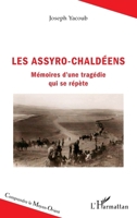 Les Assyro-Chaldéens: Mémoires d'une tragédie qui se répète (Comprendre Le Moyen-Orient) (French Edition) 2343230927 Book Cover
