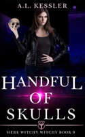 A Handful of Skulls (Here Witchy Witchy Book 9) B08KWRXS2G Book Cover