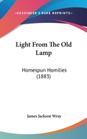 Light From The Old Lamp: Homespun Homilies 1104994976 Book Cover