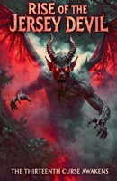 Rise of the Jersey Devil: The Thirteenth Curse Awakens B0GXGQ4VCB Book Cover