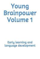 Young Brainpower Volume 1: Early Learning and Language Development 1719273596 Book Cover