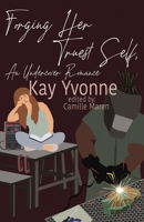 Forging Her Truest Self: An Undercover Romance 1689987375 Book Cover