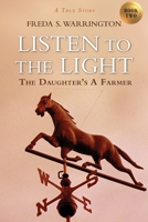 Listen to the Light: The Daughter's a Farmer 1732231931 Book Cover
