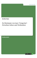 Zu Hartmann von Aues "Gregorius". Zwischen Sehen und Nichtsehen (German Edition) 3346087581 Book Cover