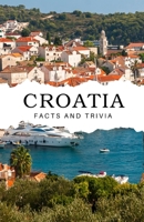 Croatia Facts and Trivia B0DQXQSMS7 Book Cover