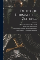 Deutsche Uhrmacher-Zeitung. 1017824452 Book Cover