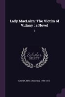 Lady Maclairn: The Victim of Villany: A Novel: 2 1379052173 Book Cover