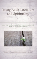 Young Adult Literature and Spirituality: How to Unlock Deeper Understanding with Class Discussion 1475862091 Book Cover