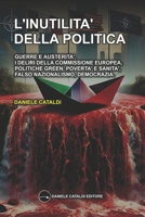 L'Inutilità della Politica (Italian Edition) B0DSKGQX81 Book Cover