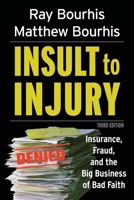 Insult to Injury: Insurance, Fraud, and the Big Business of Bad Faith (BK Currents)