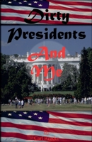 Dirty Presidents and Me 1519047185 Book Cover