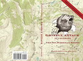 Grizzley Attack in Colorado: The Ed Wiseman Story 0962508543 Book Cover