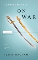Clausewitz's 'On War': A Biography 0871139561 Book Cover