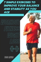 7 Simple Exercises tо Improve Your Balance аnd Stability As You Age: Workout Fitness Wight Loss B09T5WW21B Book Cover