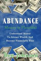 Abundance: Money is plentiful- Understand money to attract wealth an become financially free 1537320262 Book Cover