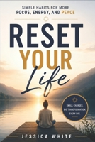 Reset Your Life - Simple Habits for More Focus, Energy, and Peace: A Practical Toolkit for Podcasters Who Love Their Show But Need Their Life Back B0H21XSDL5 Book Cover