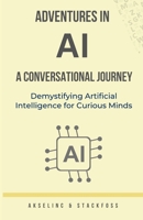 Adventures in AI: A Conversational Journey B0CJLDM1GB Book Cover