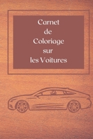 Carnet de coloriage sur les Voitures: Carnet de coloriage sur les Voitures : ce carnet est composé de 23 dessins sur les voitures B08R41F689 Book Cover