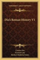 Dio's Roman History V1 1430492058 Book Cover